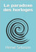 Le paradoxe des horloges by Selosen, Herve