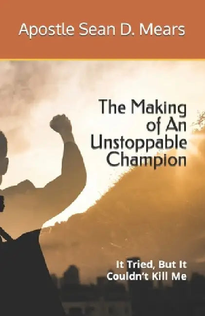 The Making Of An Unstoppable Champion