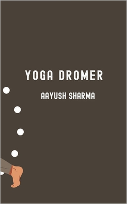 Yoga Dromer by Aayush Sharma