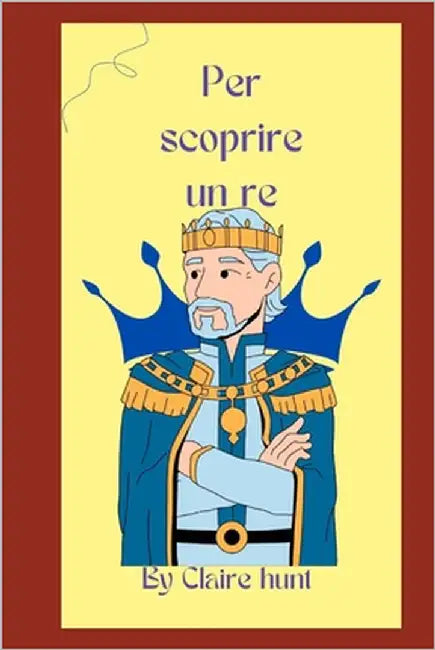 Per scoprire un re by Hunt, Claire
