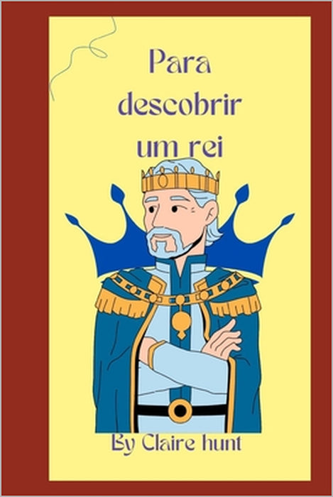 Para descobrir um rei by Claire Hunt