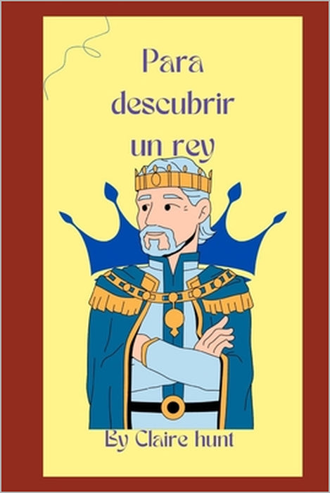 Para descubrir un rey by Claire Hunt