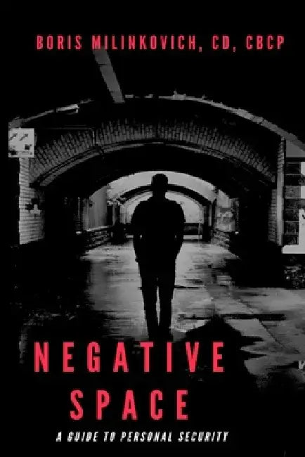 Negative Space: A Guide To Personal Security by Boris Milinkovich