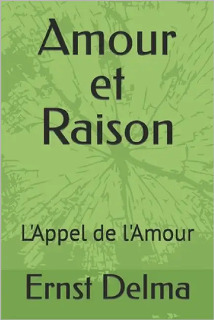 Amour et Raison: L'Appel de l'Amour by Delma, Ernst