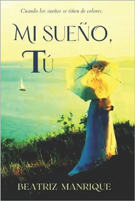 Mi sueño, tú by Manrique, Beatriz