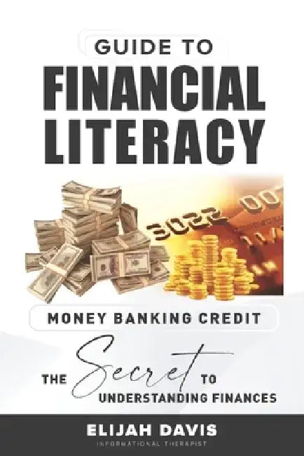 Money Banking Credit The Secret to Understanding Finances by Elijah L. Davis