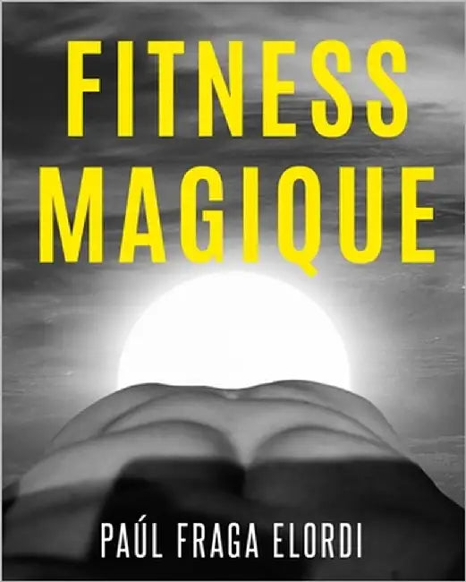 Fitness Magique by Fraga Elordi, Paúl