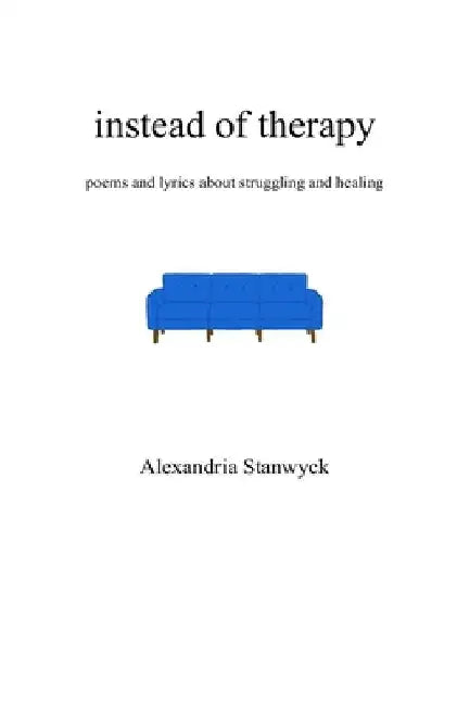 instead of therapy: poems and lyrics about struggling and healing by River Blaise Madden