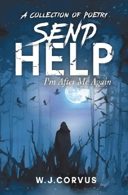 Send Help: I'm After Me Again by W. J. Corvus