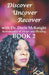 Discover ... Uncover ... Recover with Dr. Dorie McKnight: Book 2 by Dorie McKnight