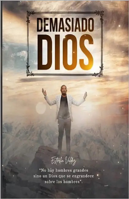 ¡Demasiado Dios! by Valdez, Esterlin