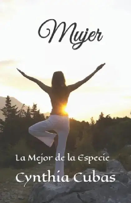 Mujer: La Mejor de la Especie by Cynthia Carolina Cubas