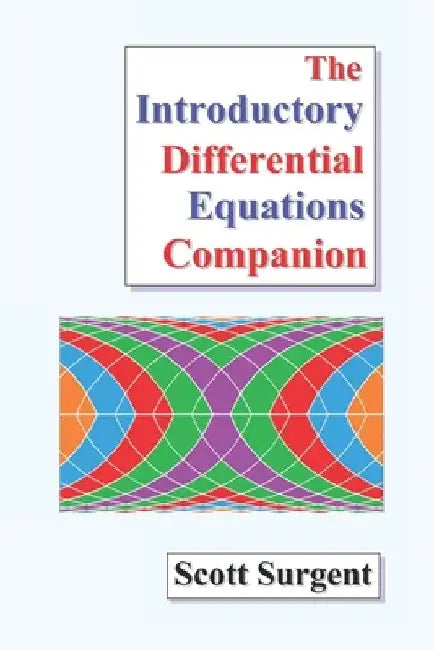 The Introductory Differential Equations Companion by Scott Surgent