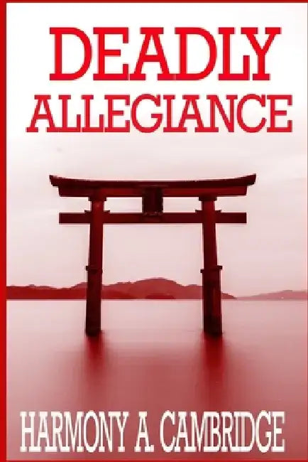Deadly Allegiance by Harmony a. Cambridge