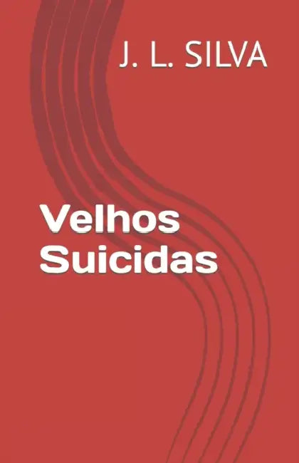 Velhos Suicidas by J. L. Silva