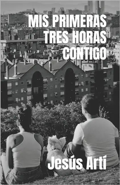 MIS Primeras Tres Horas Contigo by Artí, Jesús