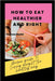 How to Eat Healthier and Right: Unique Guide To Losing Weight The Healthy Way by Vanessa Daniel