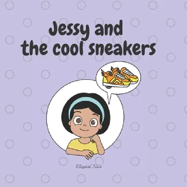 Jessy and the Cool Sneakers by Elizabeth Nava