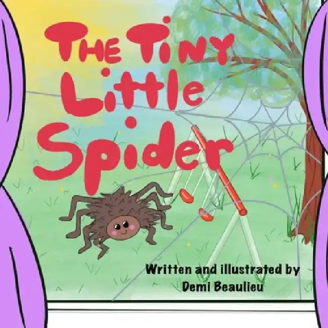 The Tiny Little Spider by Demi Beaulieu