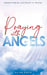 Praying With Angels: Angels Partnership through Prayers by Elijah Hagin