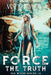 Force the Truth by W. J. May