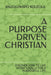 A Purpose Driven Christian: Discover How to Live Intentionally for a Purposeful Life by Anuoluwapo Abiola Koleola