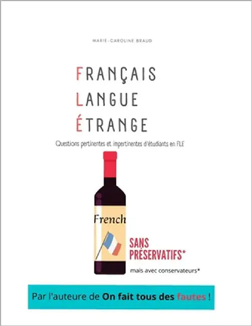 Français Langue Étrange: Questions pertinentes et impertinentes d'étudiants en F.L.E. by Braud, Marie-Caroline