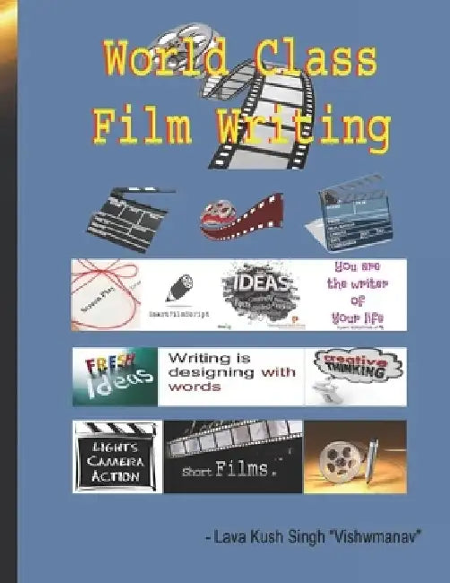 World Class Film Writing by Lava Kush Singh