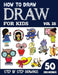 How to Draw for Kids: 50 Cute Step By Step Drawings (Vol 28) by Sonia Rai