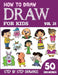 How to Draw for Kids: 50 Cute Step By Step Drawings (Vol 31) by Sonia Rai
