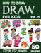 How to Draw for Kids: 50 Cute Step By Step Drawings (Vol 34) by Sonia Rai