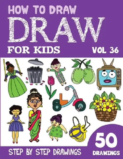 How to Draw for Kids: 50 Cute Step By Step Drawings (Vol 36) by Sonia Rai