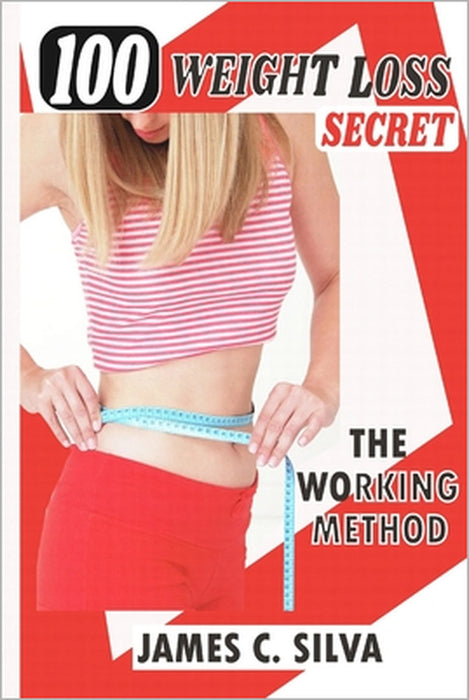 100 weight loss secret: The working method by James C. Silva