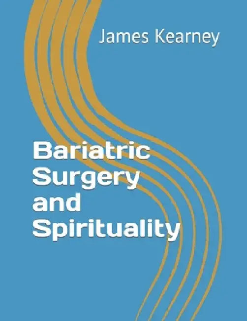 Bariatric Surgery and Spirituality by Pastor Mary Kearney