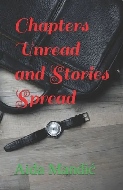 Chapters Unread and Stories Spread by Aida Mandic