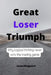 Great loser triumph: Why logical thinking never wins the trading game by Jason Hougaard