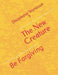The New Creature: Be Forgiving by John P. Jones