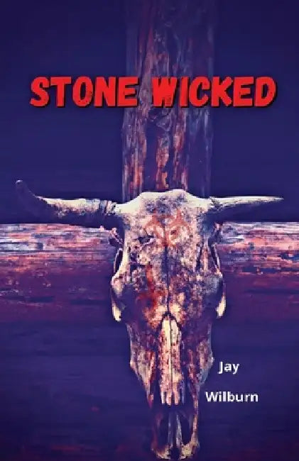 Stone Wicked by Jay Wilburn