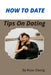 How to Date: Tips On Dating by Rose Obeng