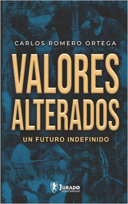 Valores Alterados by Jurado Grupo Editorial, Carlos Romero Ortega