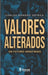 Valores Alterados by Jurado Grupo Editorial, Carlos Romero Ortega