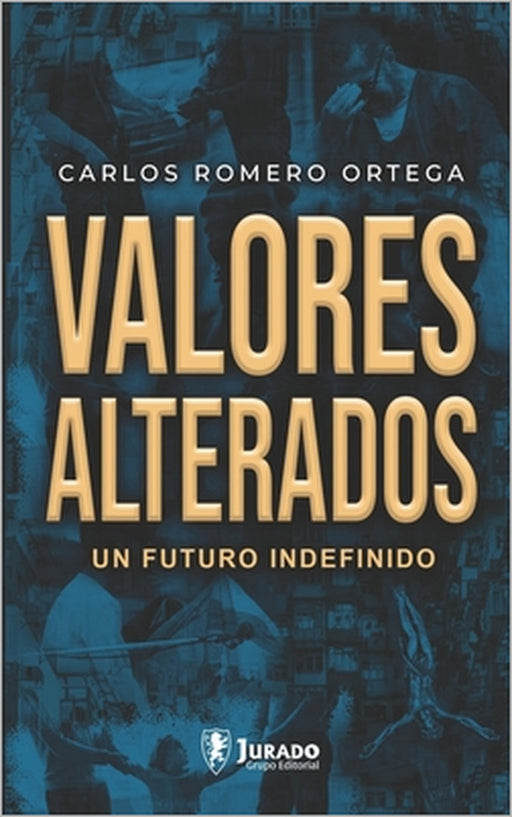Valores Alterados by Jurado Grupo Editorial, Carlos Romero Ortega