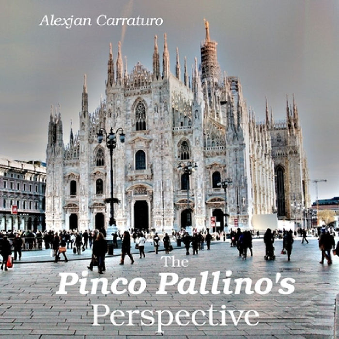 The Pinco Pallino's perspective: Life and Travels of an Average Joe by Alexjan Carraturo