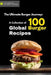 A Collection of 100 Global Burger Recipes by 1touchfood Culinary Center