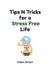 Tips N Tricks for a Stress Free Life by Helen Bolam