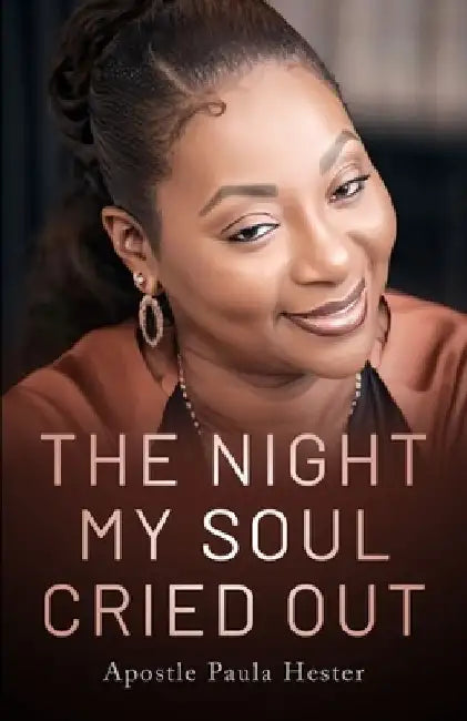 The Night My Soul Cried Out by Apostle Paula L. Hester
