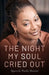 The Night My Soul Cried Out by Apostle Paula L. Hester