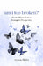 am i too broken?: Mental Illness from a Teenager's Perspective by Aryana Altaha