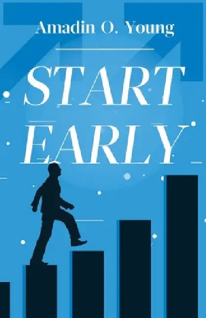 Start Early by Amadin Young