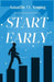 Start Early by Amadin Young